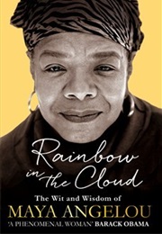 Rainbow in the Cloud: The Wit and Wisdom of Maya Angelou (Maya Angelou)