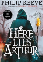 Here Lies Arthur (Philip Reeve)