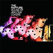 House of Jealous Lovers - The Rapture