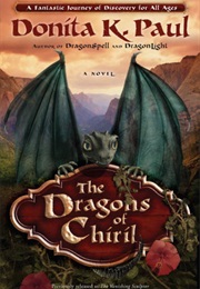 The Dragons of Chiril (Donita K Paul)