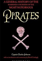 A General History of the Robberies and Murders of the Most Notorious Pirates. (Charles Johnson)