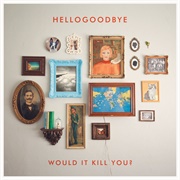 When We First Kissed - Hellogoodbye