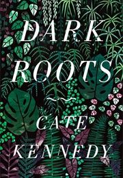 Dark Roots (Cate Kennedy)