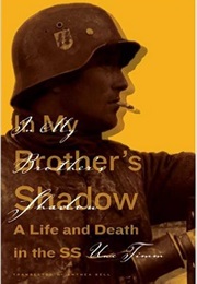 In My Brother&#39;s Shadow: A Life and Death in the SS (Uwe Timm)