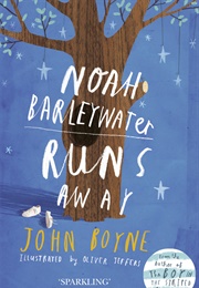 Noah Barleywater Runs Away (John Boyne)