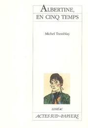 Albertine En Cinq Temps (Michel Tremblay)