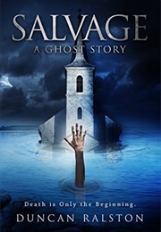 Salvage: A Ghost Story (Duncan Ralston)