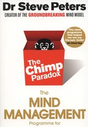 The Chimp Paradox: The Acclaimed Mind Management Programme to Help You Achieve Success, Confidence a (Steve Peters)