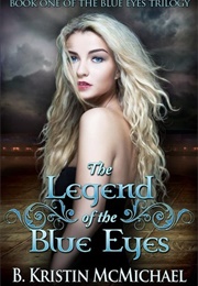 The Legend of the Blue Eyes (B. Kristin McMichael)