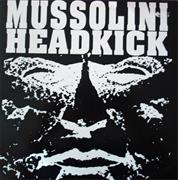 Mussolini Headkick - Anti-Facist Product