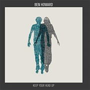 Keep Your Head Up - Ben Howard