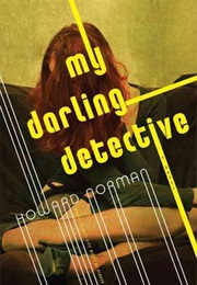 My Darling Detective (Howard Norman)