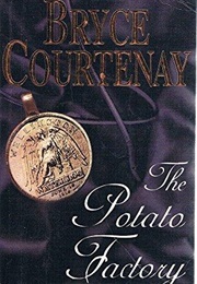 The Potato Factory (Bryce Courtenay)