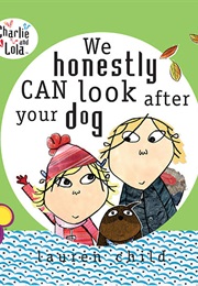 We Honestly Can Look After Your Dog (Lauren Child)