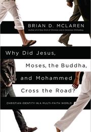 Why Did Jesus, Moses, the Buddha, and Mohammed Cross the Road?