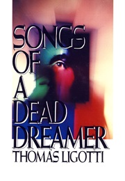 Songs of a Dead Dreamer (Thomas Ligotti)