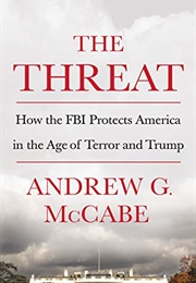 The Threat: How the FBI Protects America in the Age of Terror and Trump (Andrew G. McCabe)