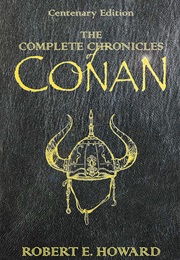 The Complete Chronicles of Conan (Robert E. Howard)