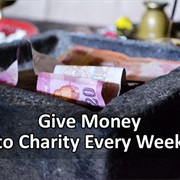 Give Money to Charity Every Week