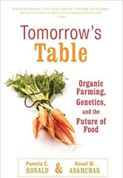 Tomorrow&#39;s Table: Organic Farming, Genetics, and the Future of Food (Pamela C. Ronald and Raoul W. Adamchak)