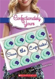 Confectionately Yours: Save the Cupcakes (Lisa Papademetriou)