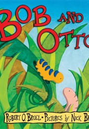 Bob and Otto (Nick Bruel)