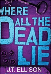 Where All the Dead Lie (J.T. Ellison)