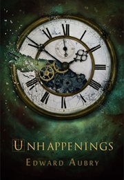 Unhappenings (Edward Aubry)