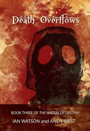 The Waters of Destiny: Death Overflows (Ian Watson &amp; Andy West)