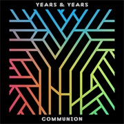 Years &amp; Years - Communion (2015)