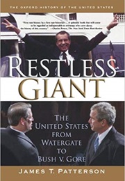 Restless Giant: The United States From Watergate to Bush V. Gore (James T. Patterson)