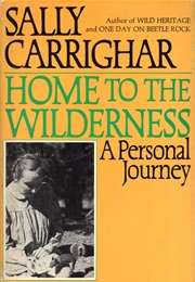 Home to the Wilderness: A Personal Journey (Sally Carrighar)