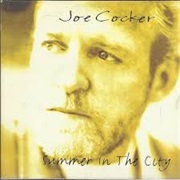 Summer in the City by Joe Cocker