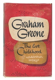 The Lost Childhood and Other Essays (Graham Greene)