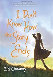 I Don&#39;t Know How the Story Ends (J.B. Cheaney)