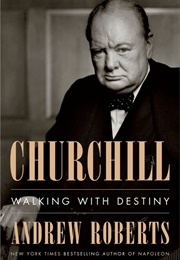 Churchill: Walking With Destiny (Andrew Roberts)