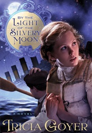 By the Light of the Silvery Moon (Tricia Goyer)