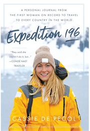 Expedition 196: A Personal Journal of the First Woman on Record to Travel to Every Country of the Wo (Cassie De Pecol)