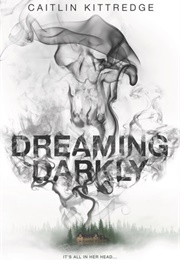 Dreaming Darkly (Caitlin Kittridge)