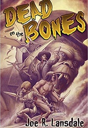 Dead on the Bones (Joe R. Lansdale)