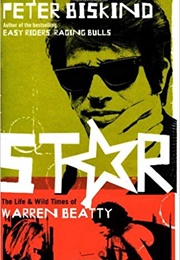 Star: The Life and Wild Times of Warren Beatty (Peter Biskind)