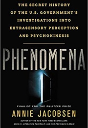 Phenomena: The Secret History of the U.S. Government&#39;s Investigations Into Extrasensory Perception a (Annie Jacobsen)