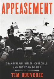 Appeasement: Chamberlain, Hitler, Churchill, and the Road to War (Tim Bouverie)