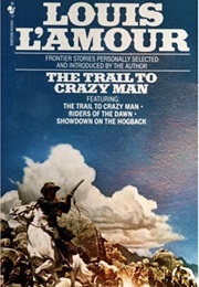 The Trail to Crazy Man (Louis L&#39;amour)