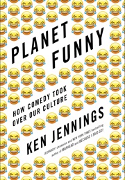 Planet Funny: How Comedy Took Over Our Culture (Ken Jennings)