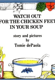 Watch Out for the Chicken Feet in Your Soup (Tomie Depaola)