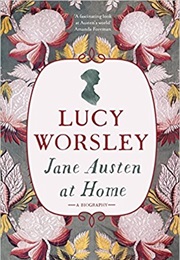 Jane Austen at Home by Lucy Worsley