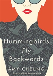 Hummingbirds Fly Backwards (Amy Cheung)
