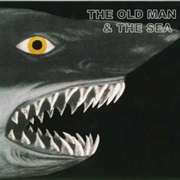 The Old Man &amp; the Sea - The Old Man &amp; the Sea