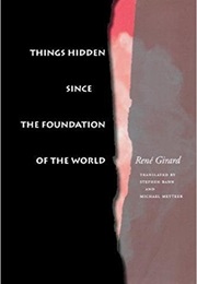 Things Hidden Since the Foundation of the World (René Girard)